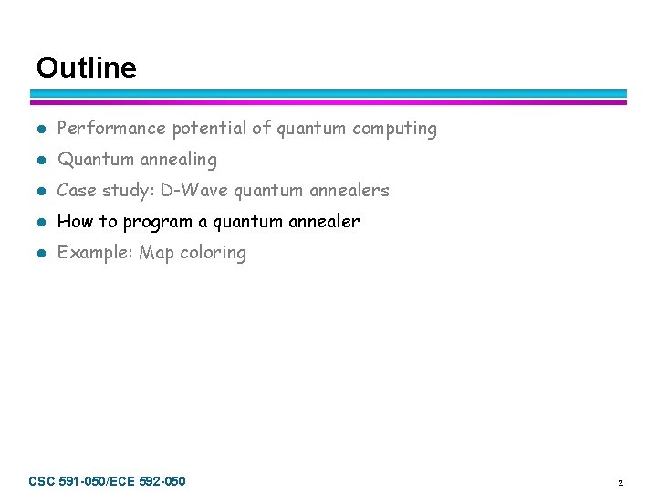 Outline l Performance potential of quantum computing l Quantum annealing l Case study: D-Wave