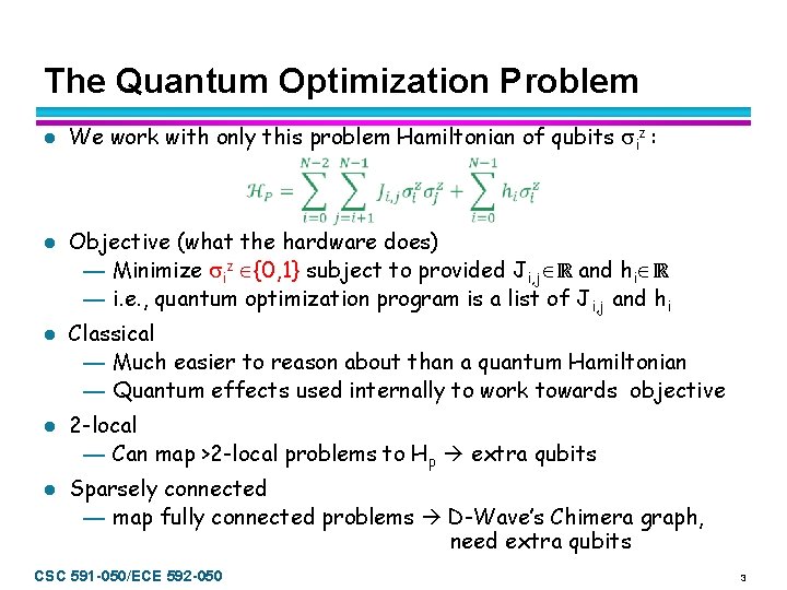 The Quantum Optimization Problem l l l We work with only this problem Hamiltonian