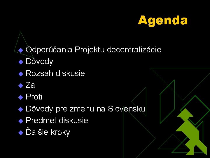 Agenda Odporúčania Projektu decentralizácie u Dôvody u Rozsah diskusie u Za u Proti u
