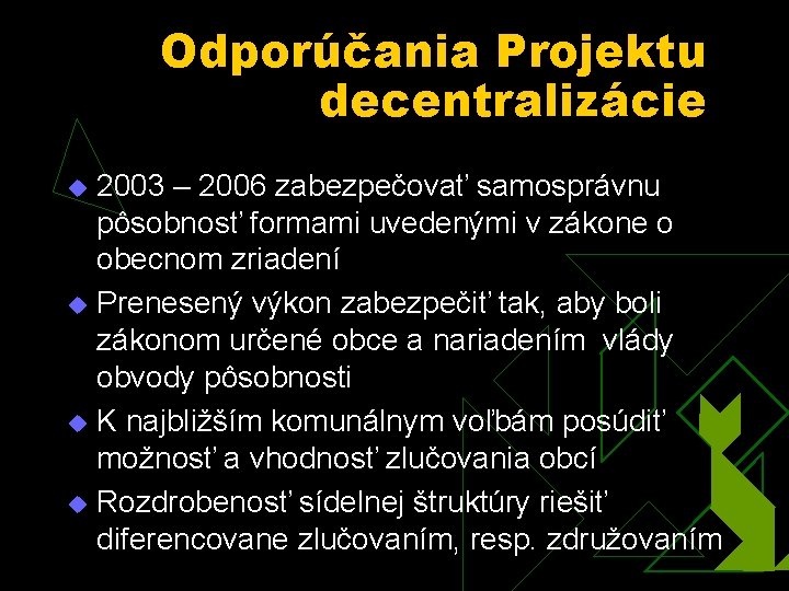 Odporúčania Projektu decentralizácie 2003 – 2006 zabezpečovať samosprávnu pôsobnosť formami uvedenými v zákone o