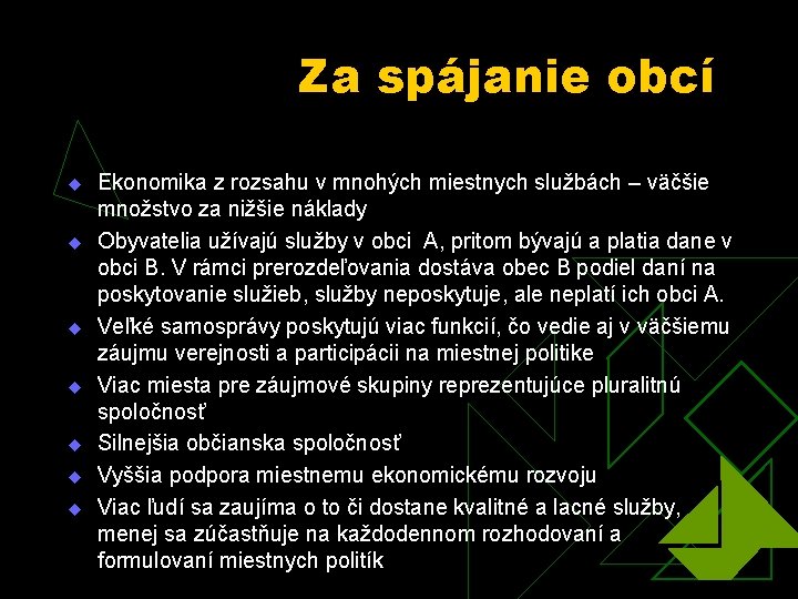 Za spájanie obcí u u u u Ekonomika z rozsahu v mnohých miestnych službách