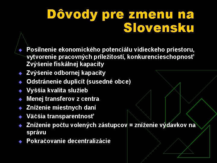 Dôvody pre zmenu na Slovensku u u u u Posilnenie ekonomického potenciálu vidieckeho priestoru,
