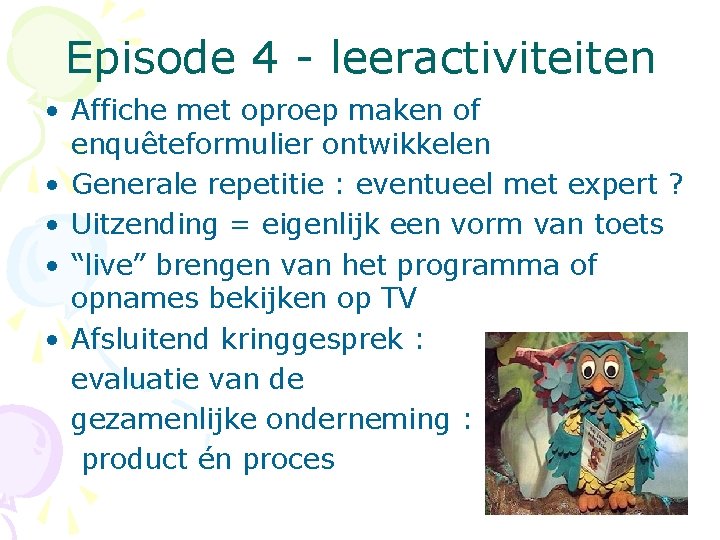 Episode 4 - leeractiviteiten • Affiche met oproep maken of enquêteformulier ontwikkelen • Generale