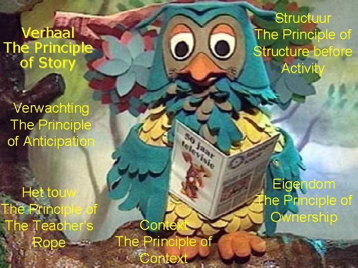Structuur The Principle of Structure before Activity Verhaal The Principle of Story Verwachting The