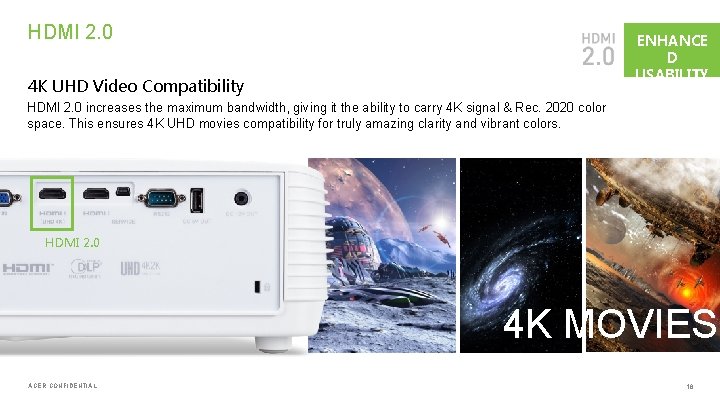 HDMI 2. 0 ENHANCE D USABILITY 4 K UHD Video Compatibility HDMI 2. 0