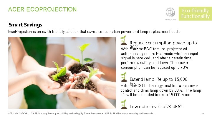 ACER ECOPROJECTION Eco-friendly Functionality Smart Savings Eco. Projection is an earth-friendly solution that saves