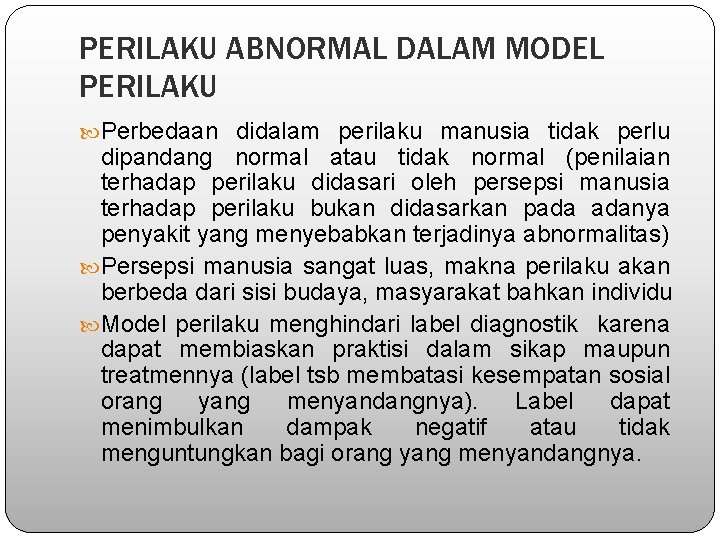 PERILAKU ABNORMAL DALAM MODEL PERILAKU Perbedaan didalam perilaku manusia tidak perlu dipandang normal atau