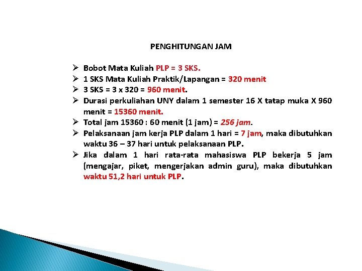 PENGHITUNGAN JAM Bobot Mata Kuliah PLP = 3 SKS. 1 SKS Mata Kuliah Praktik/Lapangan