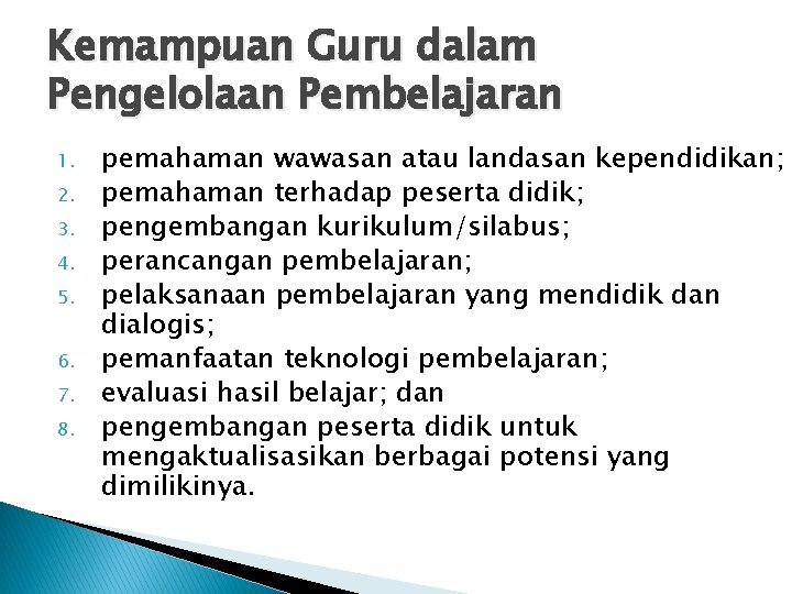 Kemampuan Guru dalam Pengelolaan Pembelajaran 1. 2. 3. 4. 5. 6. 7. 8. pemahaman