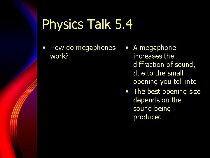 Physics Talk 5. 4 § How do megaphones work? § A megaphone increases the