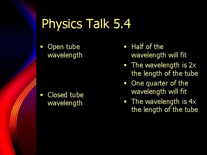 Physics Talk 5. 4 § Open tube wavelength § Closed tube wavelength § Half