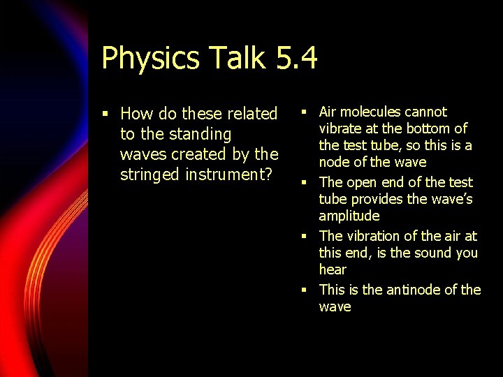 Physics Talk 5. 4 § How do these related to the standing waves created