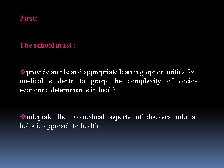 First: The school must : vprovide ample and appropriate learning opportunities for medical students First: The school must : vprovide ample and appropriate learning opportunities for medical students
