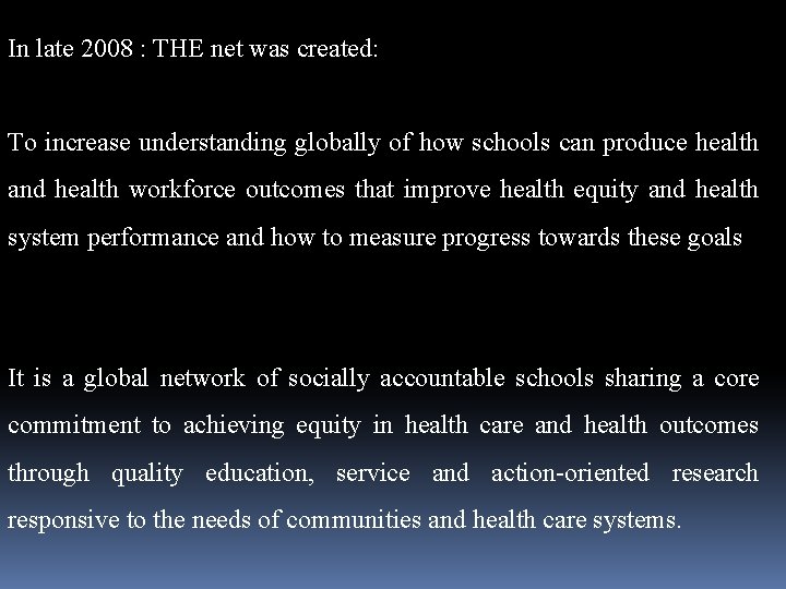 In late 2008 : THE net was created: To increase understanding globally of how In late 2008 : THE net was created: To increase understanding globally of how
