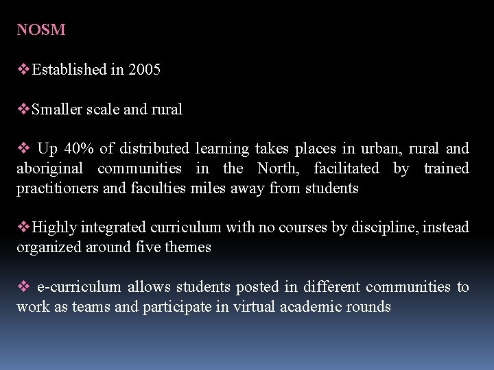 NOSM v. Established in 2005 v. Smaller scale and rural v Up 40% of NOSM v. Established in 2005 v. Smaller scale and rural v Up 40% of