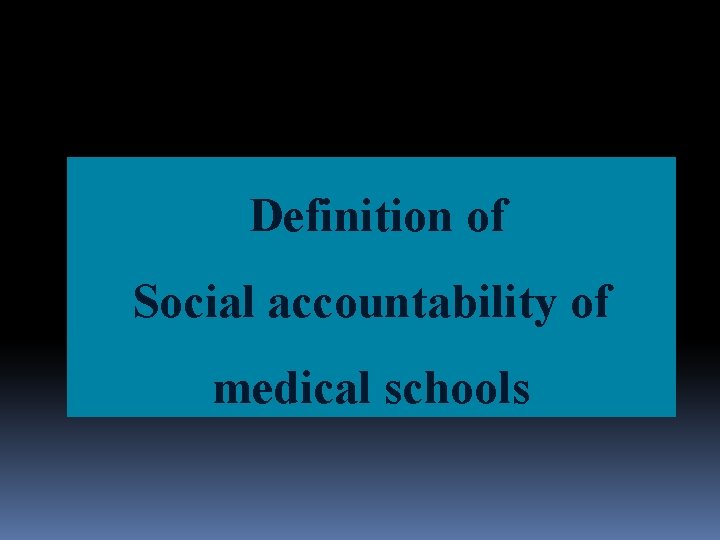 Definition of Social accountability of medical schools Definition of Social accountability of medical schools