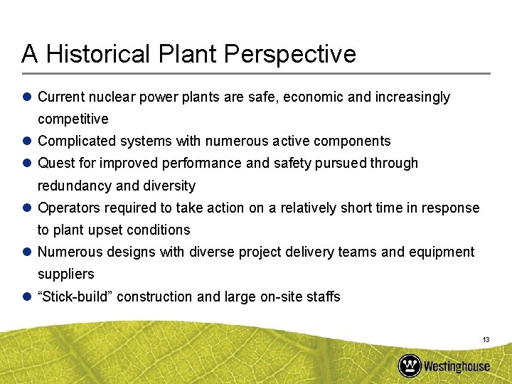 A Historical Plant Perspective l Current nuclear power plants are safe, economic and increasingly