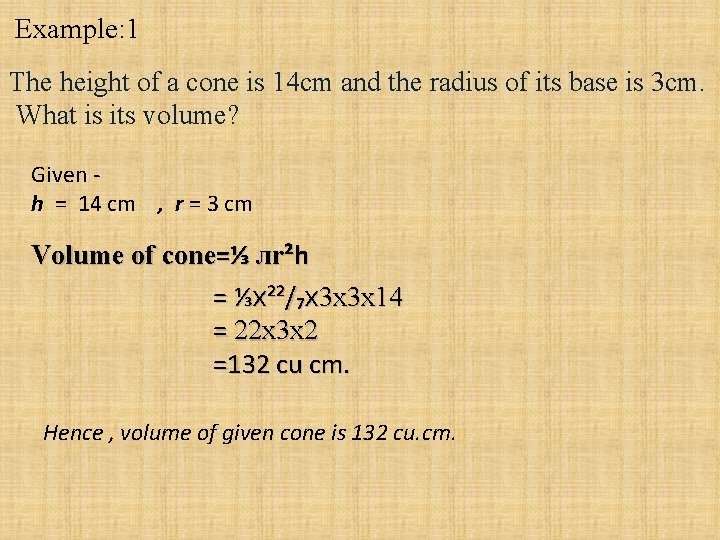 Example: 1 The height of a cone is 14 cm and the radius of
