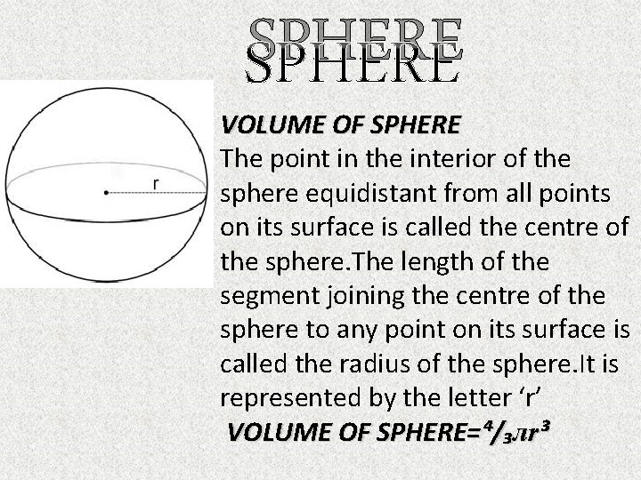 SPHERE VOLUME OF SPHERE The point in the interior of the sphere equidistant from