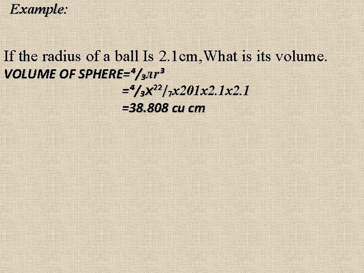 Example: If the radius of a ball Is 2. 1 cm, What is its