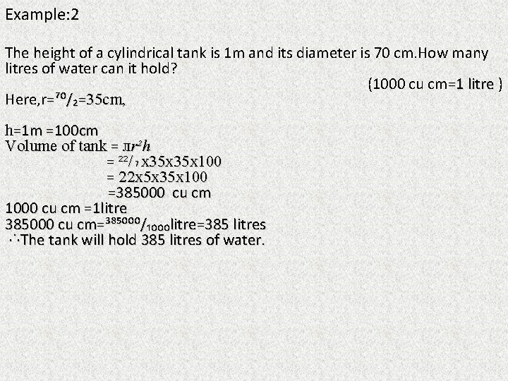Example: 2 The height of a cylindrical tank is 1 m and its diameter
