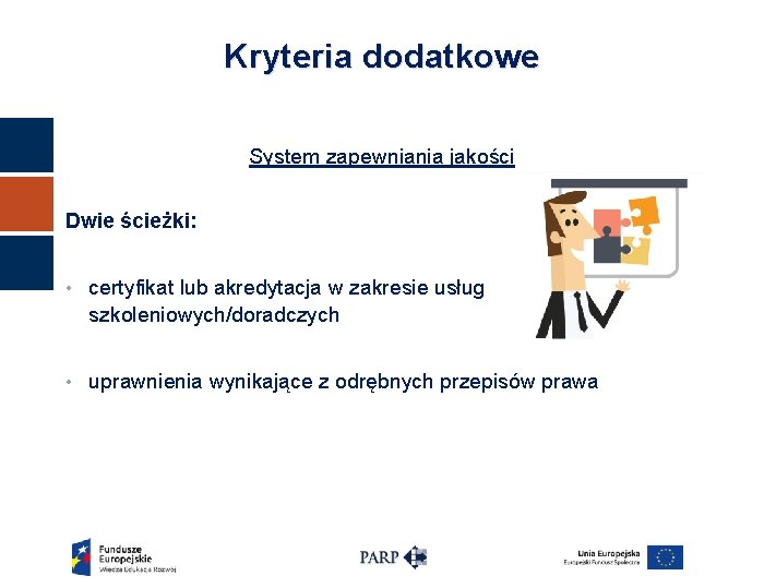 Kryteria dodatkowe System zapewniania jakości Dwie ścieżki: • certyfikat lub akredytacja w zakresie usług