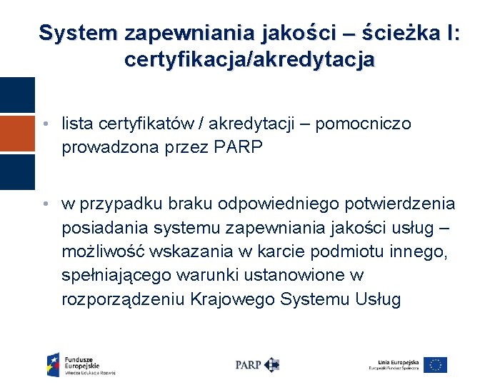 System zapewniania jakości – ścieżka I: certyfikacja/akredytacja • lista certyfikatów / akredytacji – pomocniczo