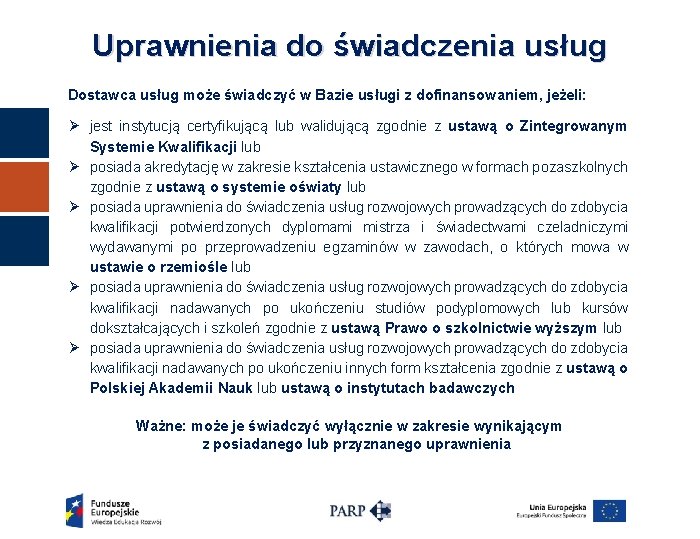 Uprawnienia do świadczenia usług Dostawca usług może świadczyć w Bazie usługi z dofinansowaniem, jeżeli: