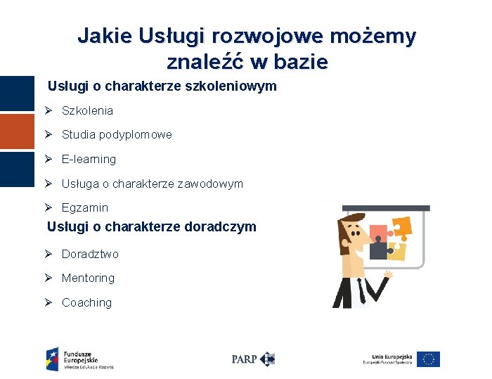 Jakie Usługi rozwojowe możemy znaleźć w bazie Usługi o charakterze szkoleniowym Ø Szkolenia Ø