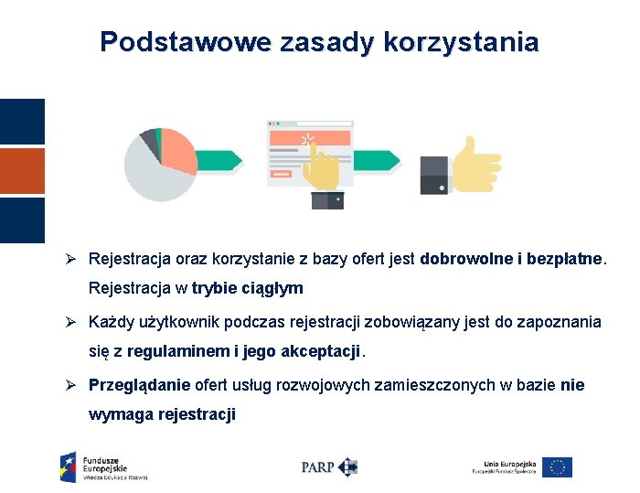 Podstawowe zasady korzystania Ø Rejestracja oraz korzystanie z bazy ofert jest dobrowolne i bezpłatne.