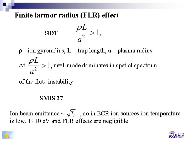 Finite larmor radius (FLR) effect GDT - ion gyroradius, L – trap length, a