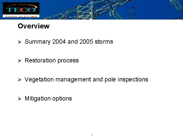 Overview Ø Summary 2004 and 2005 storms Ø Restoration process Ø Vegetation management and