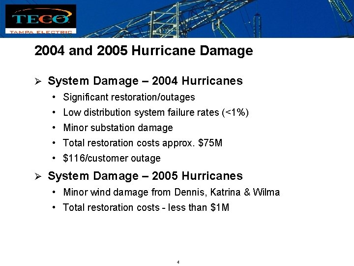 2004 and 2005 Hurricane Damage Ø System Damage – 2004 Hurricanes • Significant restoration/outages