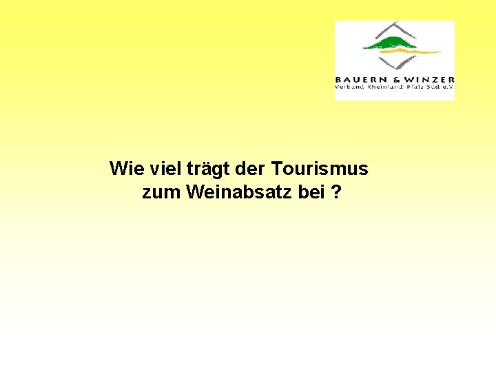 Wie viel trägt der Tourismus zum Weinabsatz bei ? 