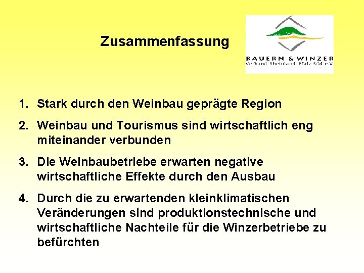 Zusammenfassung 1. Stark durch den Weinbau geprägte Region 2. Weinbau und Tourismus sind wirtschaftlich