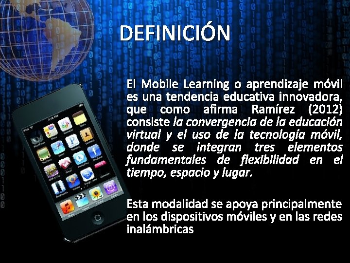 DEFINICIÓN El Mobile Learning o aprendizaje móvil es una tendencia educativa innovadora, que como