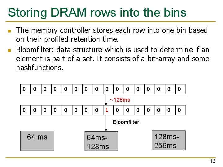 Storing DRAM rows into the bins n n The memory controller stores each row