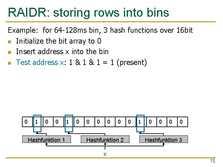 RAIDR: storing rows into bins Example: for 64 -128 ms bin, 3 hash functions