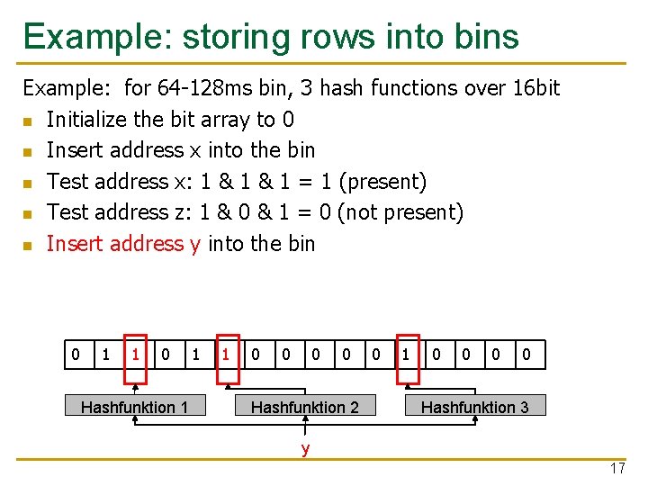 Example: storing rows into bins Example: for 64 -128 ms bin, 3 hash functions