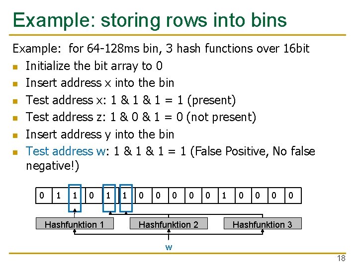 Example: storing rows into bins Example: for 64 -128 ms bin, 3 hash functions