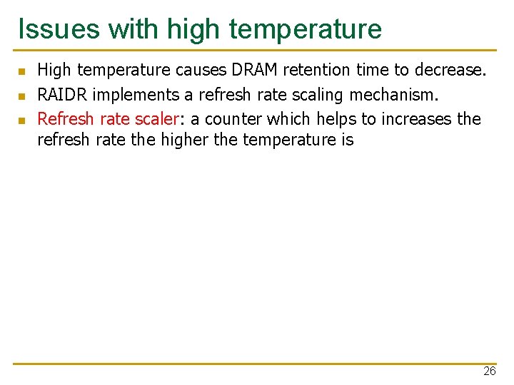 Issues with high temperature n n n High temperature causes DRAM retention time to