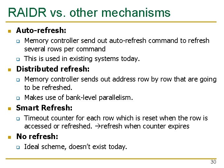 RAIDR vs. other mechanisms n Auto-refresh: q q n Distributed refresh: q q n