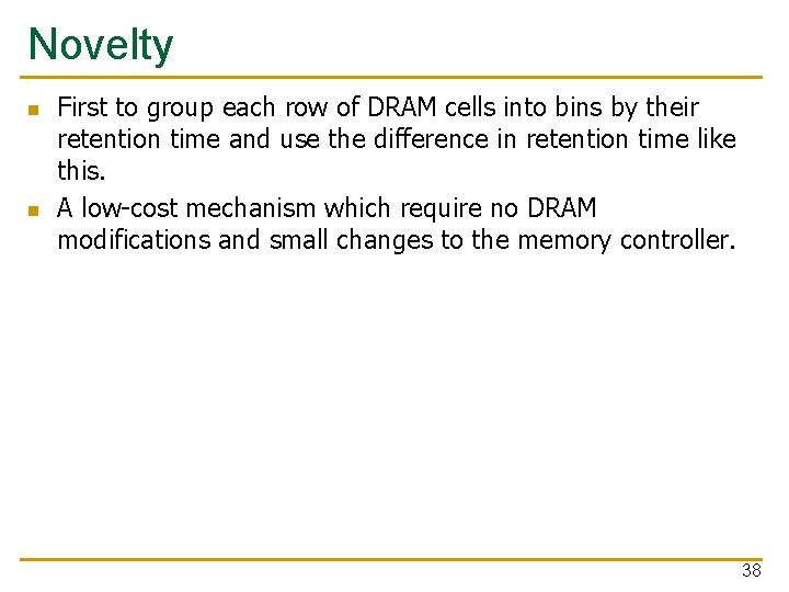 Novelty n n First to group each row of DRAM cells into bins by