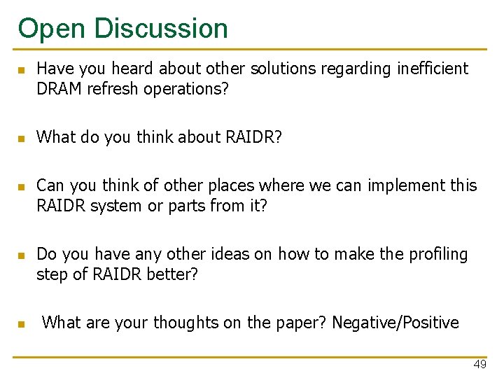 Open Discussion n n Have you heard about other solutions regarding inefficient DRAM refresh