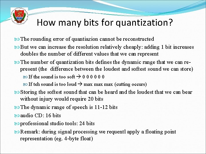 How many bits for quantization? The rounding error of quantiazion cannot be reconstructed But