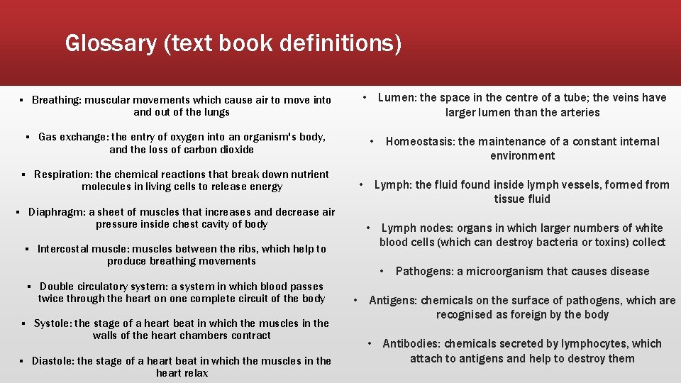 Glossary (text book definitions) ▪ Breathing: muscular movements which cause air to move into