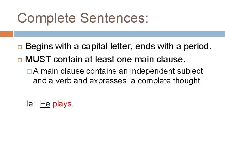 Complete Sentences: Begins with a capital letter, ends with a period. MUST contain at