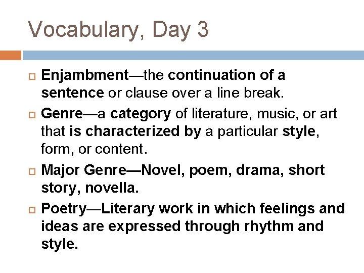 Vocabulary, Day 3 Enjambment—the continuation of a sentence or clause over a line break.