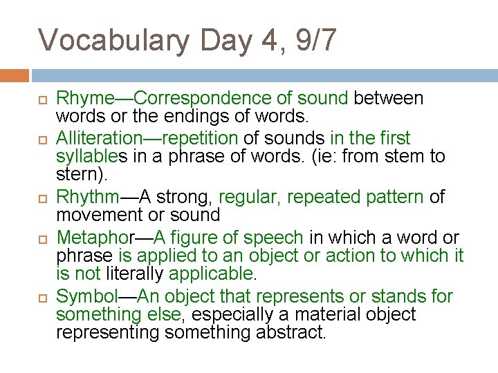 Vocabulary Day 4, 9/7 Rhyme—Correspondence of sound between words or the endings of words.