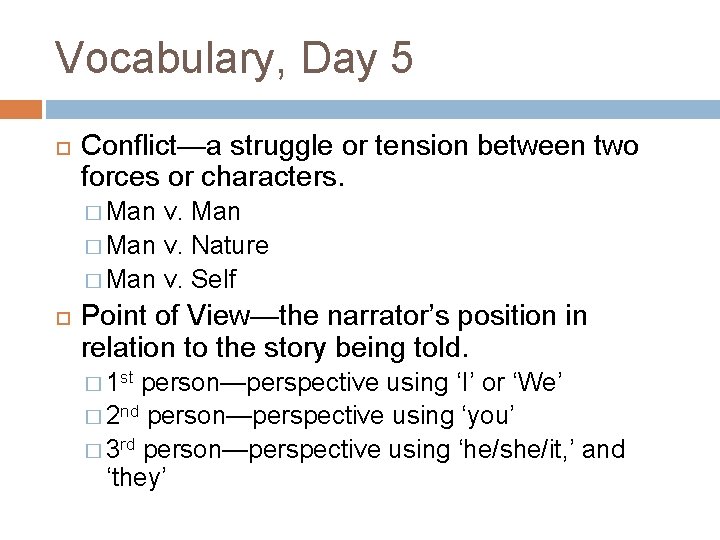 Vocabulary, Day 5 Conflict—a struggle or tension between two forces or characters. � Man